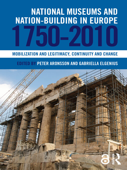 Title details for National Museums and Nation-building in Europe, 1750-2010 by Peter Aronsson - Available